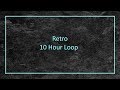 Retro - 10 Hour Loop