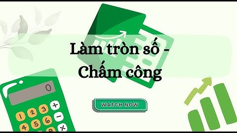 [Thủ thuật Excel] Làm tròn thời gian làm việc để chấm công