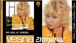 Video thumbnail of "Vesna Zmijanac - Ori, Mile, al' duboko - (Audio 1985)"