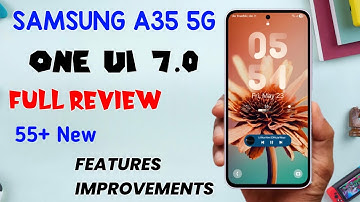 Samsung A35 One UI 7.0 Android 15 Update Full Review 55+ New Features & Improvements