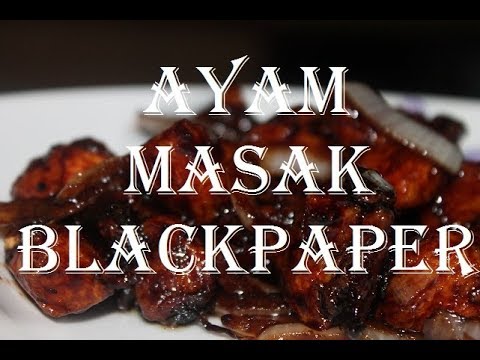 Resepi Mudah Ayam Masak Blackpaper - YouTube
