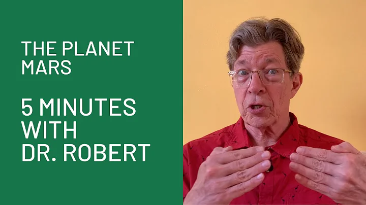 The Planet Mars: 5 Minutes with Dr. Robert