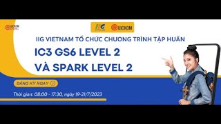 Chương Trình Tập Huấn IC3 GS6 Level 2 và Spark Level 2