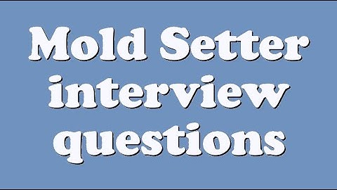Mold Setter interview questions
