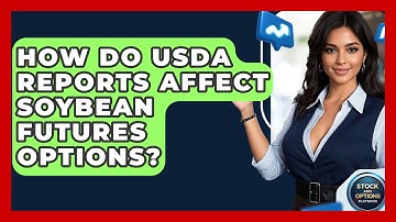 How Do USDA Reports Affect Soybean Futures Options? - Stock and Options Playbook