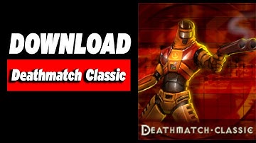 How To Download Deathmatch Classic