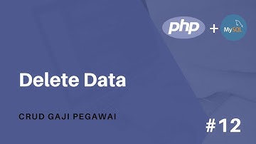 CRUD Gaji Pegawai Pemrograman PHP -  Cara Membuat Delete Data Pegawai | Part 12