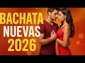 🎶 Bachata Romántica 2026 💕 | Lo Más Nuevo y Sensual del Año | Mix Bachata Nuevas 2026