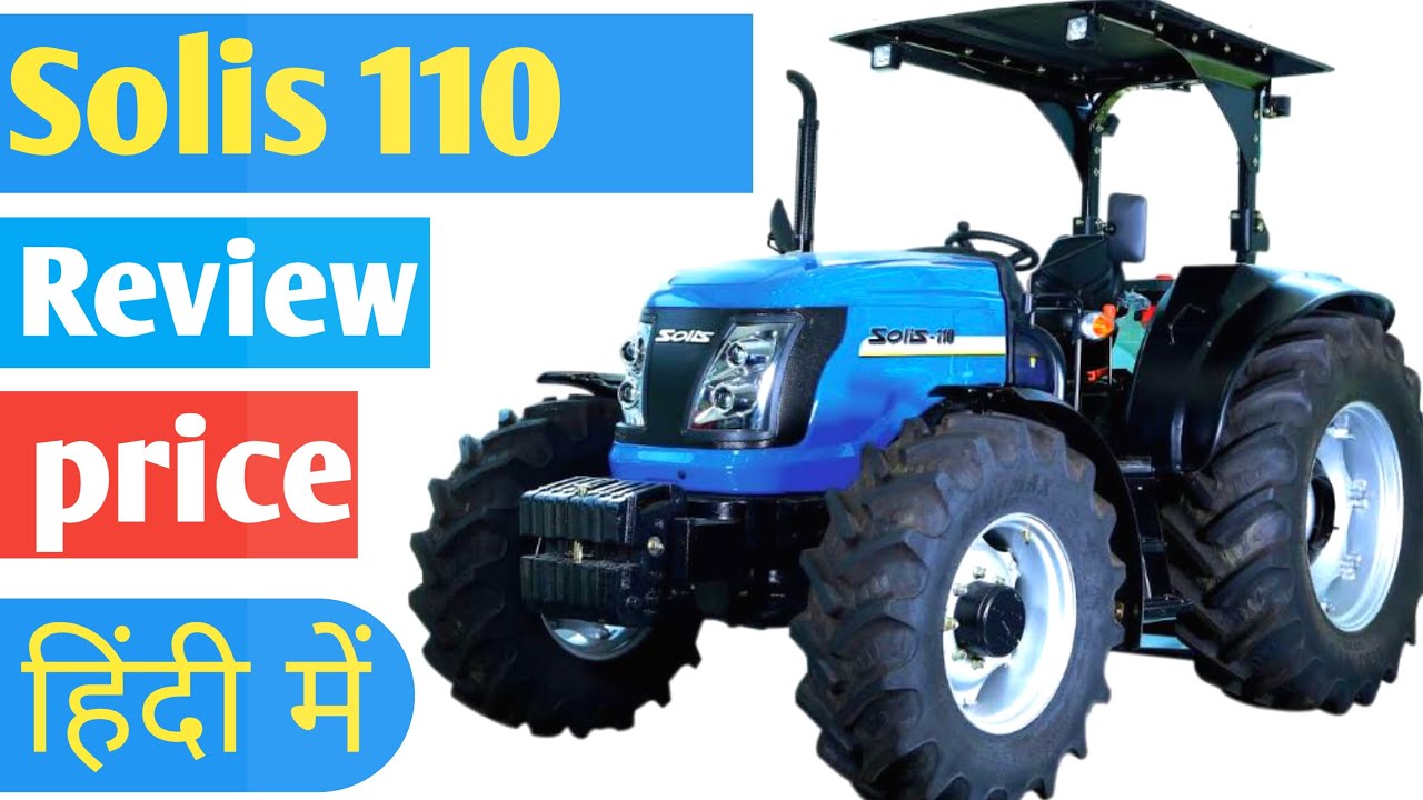 Solis 110 tractor price in india full specification and review of