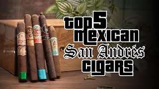 Top Mexican San Andrés Cigars