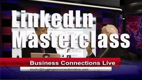BCL05 LinkedIn Marketing: A master class in Growing Your Business on LinkedIn