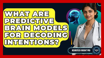 What Are Predictive Brain Models For Decoding Intentions? - Neurotech Insight Pro