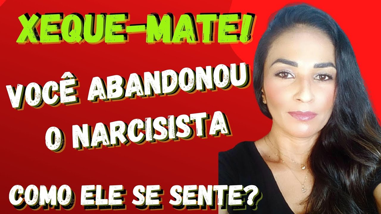 Xeque-mate. Você abandonou o narcisista. Como ele se sente? @psyhelenarodrigues-Elenir