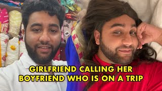 Girlfriend Calling Her Boyfriend Who is on a Trip