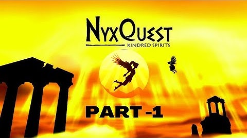 Nyx Quest: Kindred Spirits # Level - 1 Part - 1