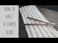 How to Knit a Simple Scarf