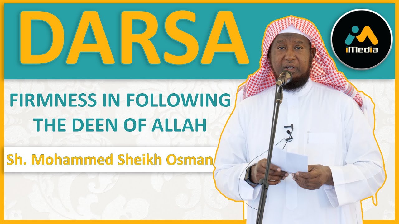 Firmness in Following the Deen of Allah | SH. MOHAMMED SHEIKH OSMAN