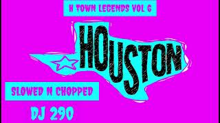 H TOWN LEGENDS 2K24 VOLUME 6 SLOWED N CHOPPED DJ 290