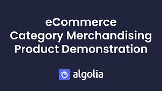Algolia eCommerce Category Merchandising – Product Demonstration