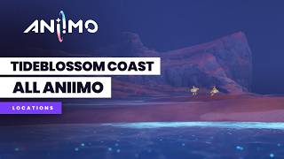 Aniimo Tideblossom Coast All Aniimo Locations (100%)