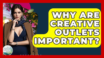Why Are Creative Outlets Important? - The Personal Growth Path