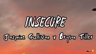 Jazmine Sullivan x Bryson Tiller - Insecure (Lyrics)