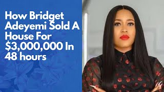 How Bridget Adeyemi Sold a House For N1.5 Billion Naira or $3 Million in 45 Hours