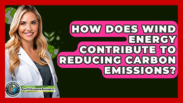 How Does Wind Energy Contribute To Reducing Carbon Emissions? - Earth Science Answers