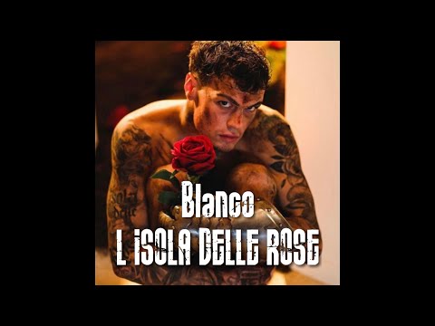 Blanco - L’isola delle rose (nuovo singolo)