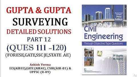 GUPTA & GUPTA Surveying|Detailed Explanation|Ques 111-120||ESE|GATE|SSCJE|PSC AE||Part-12|Must Watch
