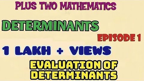 PLUS TWO MATHEMATICS -CHAPTER 4  DETERMINANTS CLASS  1