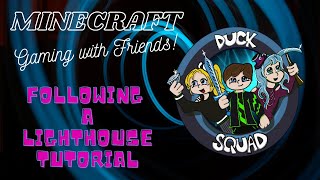 Duck Squad SMP:  (Not Lore)  Following a Lighthouse Tutorial