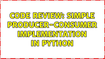 Code Review: Simple Producer-consumer implementation in Python