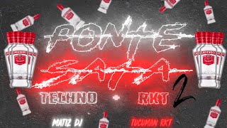 PONTE SATA RKT + TECHNO 2 👽 - TUCUMAN RKT, MATIZ DJ