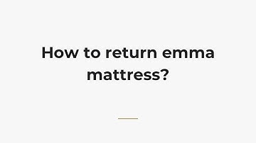 How to return emma mattress?