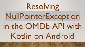 Resolving NullPointerException in the OMDb API with Kotlin on Android