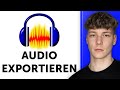 Audacity Audio exportieren &amp; Datei speichern (Anleitung)