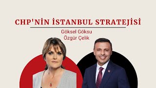Chp İstanbul İl Başkanı Özgür Çelik Anlatıyor Chpnin İstanbul Stratejisi