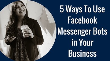 5 Ways You Can Start Using Facebook Messenger Bots in Your Business Today