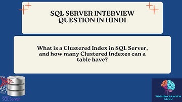 What is a Clustered Index in SQL Server, and how many Clustered Indexes can a table have?
