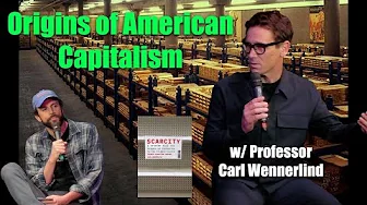 How American Capitalism Has Evolved w/ Professor Carl Wennerlind