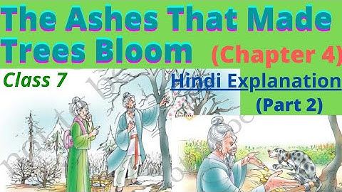 Chapter - 4 The Ashes That Made Trees Bloom (Part 2) | Explained In Hindi | Word Meanings | Class 7