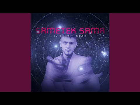Al Shami Sametek Sama (Remix)