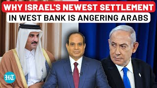 Explained: Why Israel's Newest Settlement In West Bank Is Angering Arabs| E1| Smotrich| Netanyahu