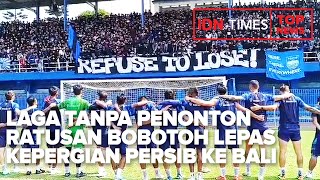 TOP NEWS OF THE DAY : Laga Tanpa Penonton, Ratusan Bobotoh Lepas Kepergian Persib ke Bali