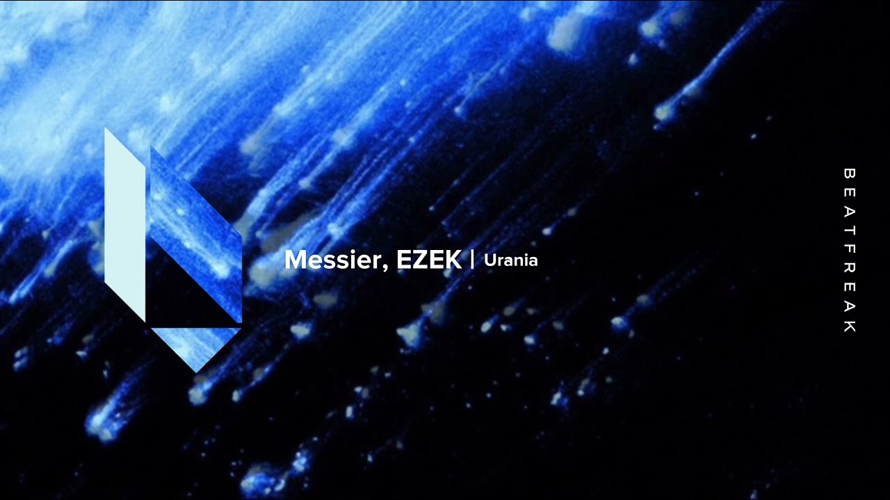 Watch Messier, EZEK - Urania, Beatfreak Recordings on YouTube Watch Messier, EZEK - Urania, Beatfreak Recordings on YouTube