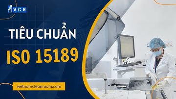 Tiêu Chuẩn ISO 15189 là gì ? Quản lý chất lượng và năng lực phòng xét nghiệm ra sao ?