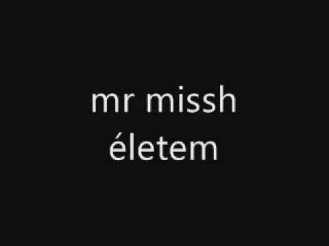 mr missh - életem