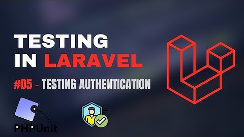 #05 - Testing Authentication & Authorization | Laravel 12 Testing Tutorial