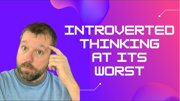 Introverted Thinking at its Worst
